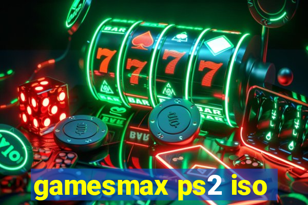 gamesmax ps2 iso